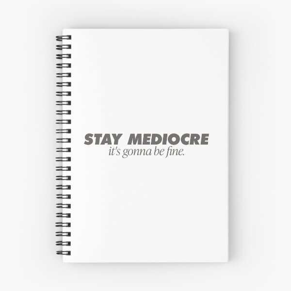 Item preview, Stay Mediocre It's Gonna Be Fine, Parody essential. A go to go anywhere. designed and sold by GregInJapanShop.