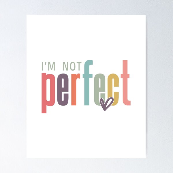Item preview, Embrace Imperfection - I'm Not Perfect Quote designed and sold by RororereShop.