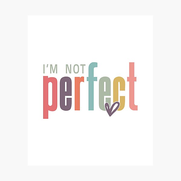 Item preview, Embrace Imperfection - I'm Not Perfect Quote designed and sold by RororereShop.