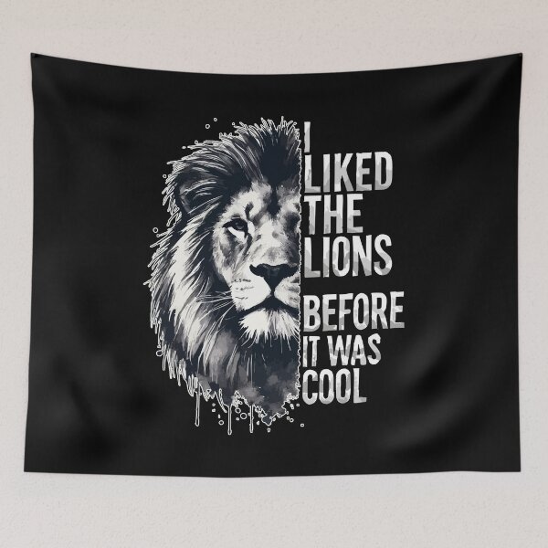 Item preview, I Liked The Lions Before It Was Cool designed and sold by TomFrontierArt.