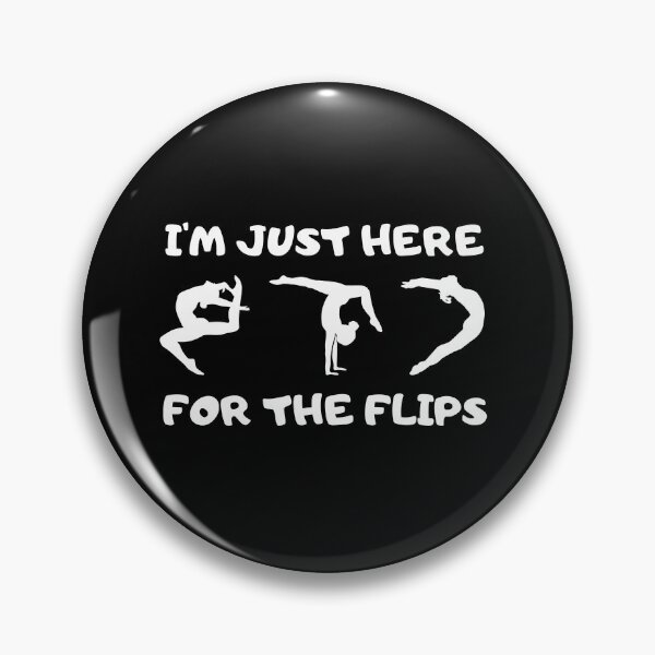 Item preview, I’m Just Here for the Flips | Gymnastics designed and sold by DesignDazzles.