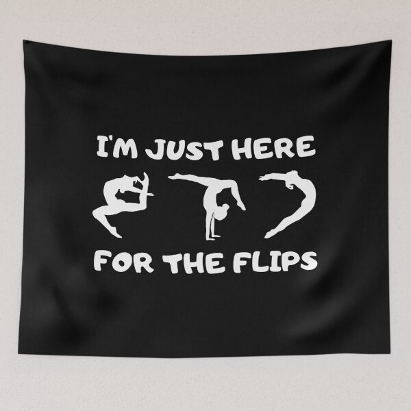Item preview, I’m Just Here for the Flips | Gymnastics designed and sold by DesignDazzles.