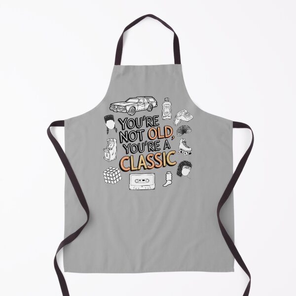 Item preview, You're Not Old You're A Classic designed and sold by HowToCanadian.