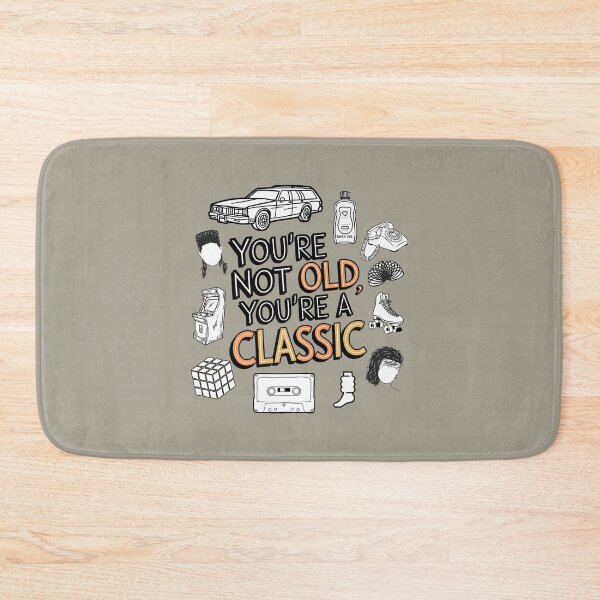 Item preview, You're Not Old You're A Classic  designed and sold by HowToCanadian.