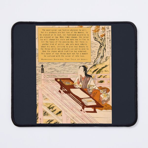Item preview, Murasaki Shikibu quote: The wood-carver can fashion whatever he will. Yet his products are but toys of the moment, to be glanced at in jest, not fashioned according to any precept designed and sold by artbleed.
