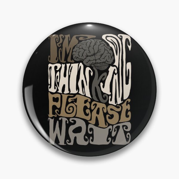 Item preview, I'm Thinking Please Wait designed and sold by AlchemyColor.