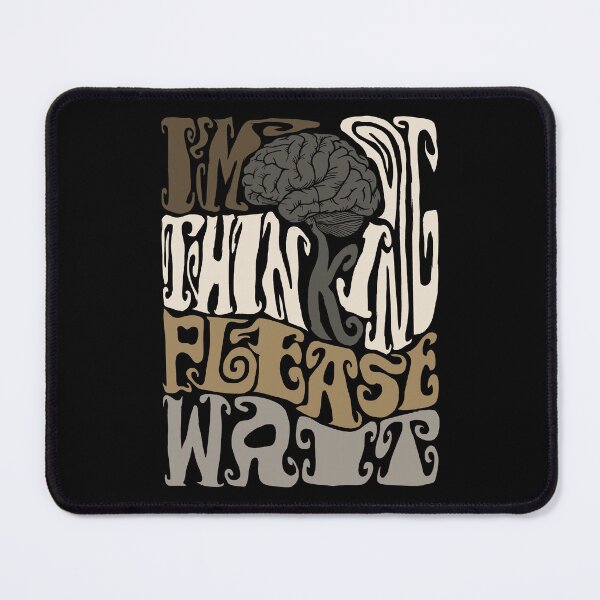 Item preview, I'm Thinking Please Wait designed and sold by AlchemyColor.