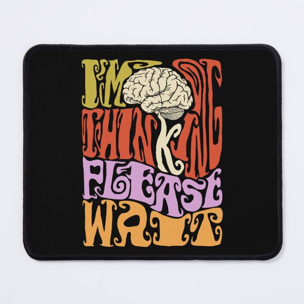 Item preview, I'm Thinking Please Wait designed and sold by AlchemyColor.