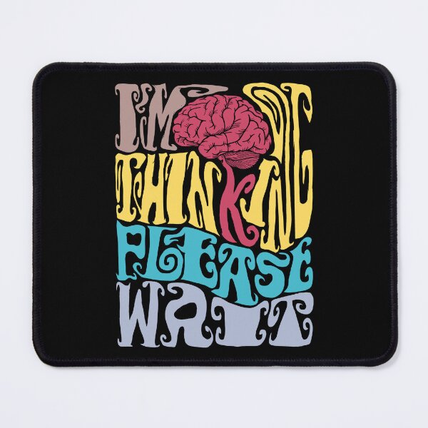 Item preview, I'm Thinking Please Wait designed and sold by AlchemyColor.