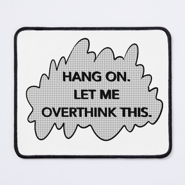 Item preview, Hang on let me overthink this black and white comic style. designed and sold by Aingskty.