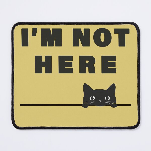 Item preview, "I'm Not Here" Peekaboo Cat Design designed and sold by TojoStudios.