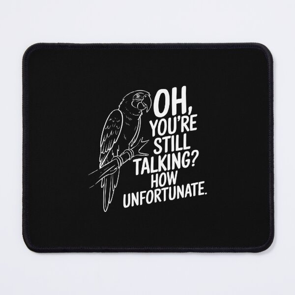 Item preview, Sarcastic Parrot Design - Oh, You’re Still Talking? designed and sold by VisualArtsOasis.