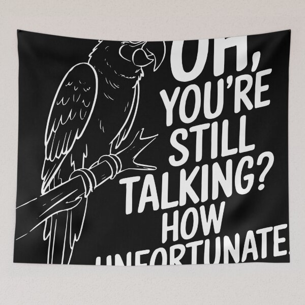 Item preview, Sarcastic Parrot Design - Oh, You’re Still Talking? designed and sold by VisualArtsOasis.