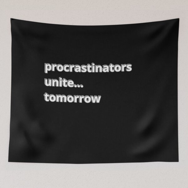 Item preview, Procrastinators unite... tomorrow designed and sold by Agu210.
