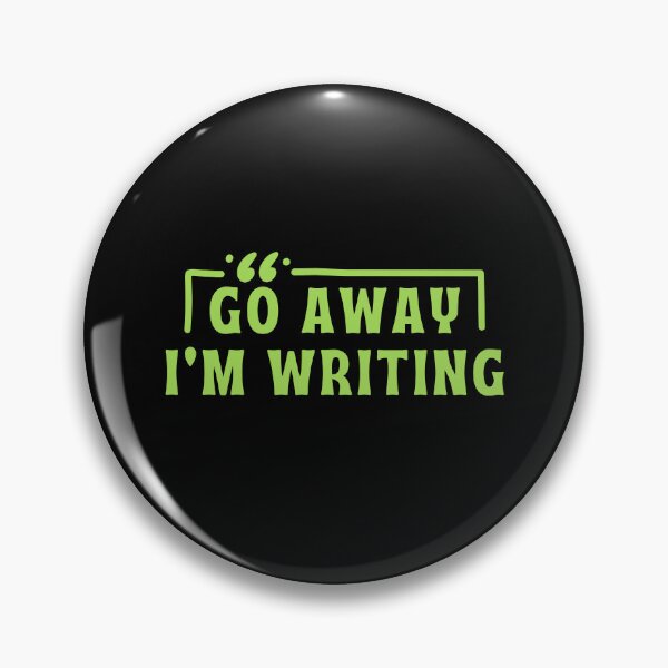 Item preview, Go Away, I’m Writing designed and sold by DesignDazzles.