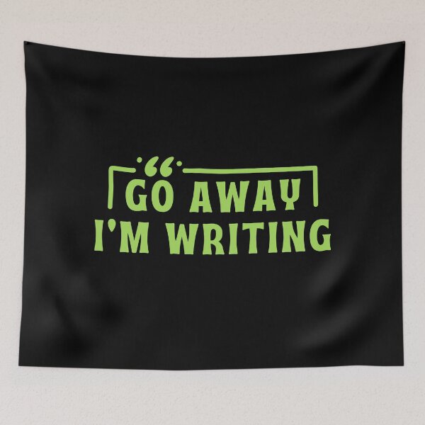 Item preview, Go Away, I’m Writing designed and sold by DesignDazzles.