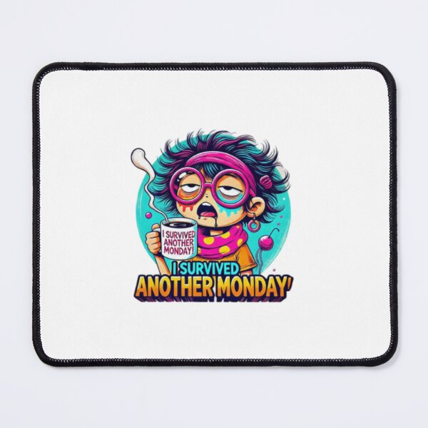 Item preview, I survived another Monday! Tired girl designed and sold by Shs-Kenya.