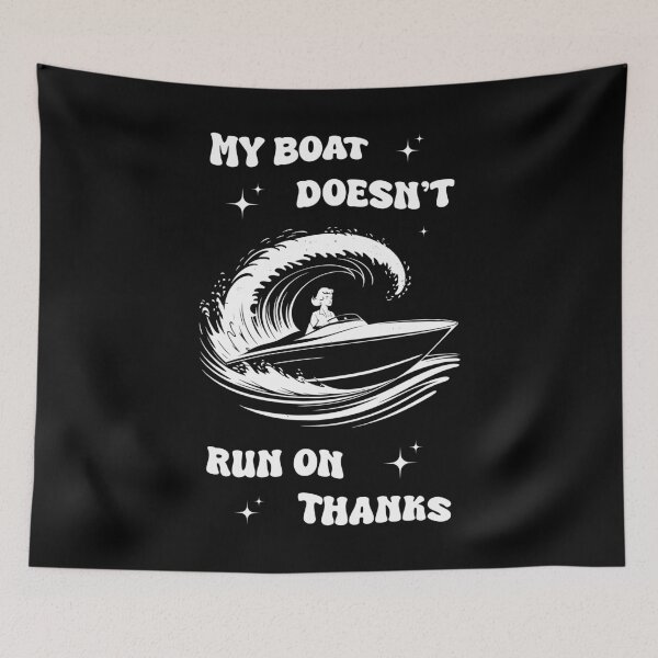 Item preview, My boat doesn't run on thanks - funny girl designed and sold by Chonkz.