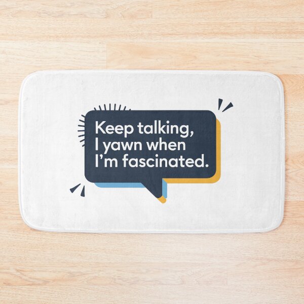 Item preview,  Keep Talking, I Yawn When I’m Fascinated designed and sold by VisualArtsOasis.