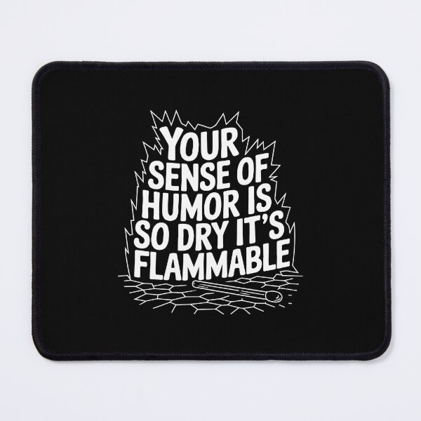 Item preview, Witty Dry Humor Design - Your Sense of Humor Is So Dry It’s Flammable designed and sold by VisualArtsOasis.