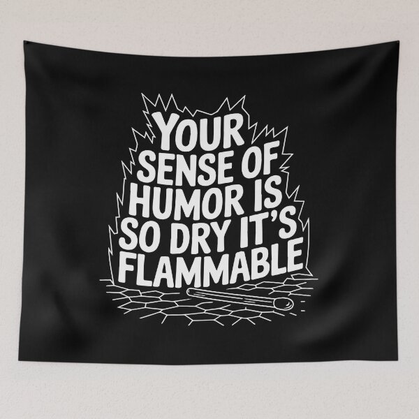 Item preview, Witty Dry Humor Design - Your Sense of Humor Is So Dry It’s Flammable designed and sold by VisualArtsOasis.