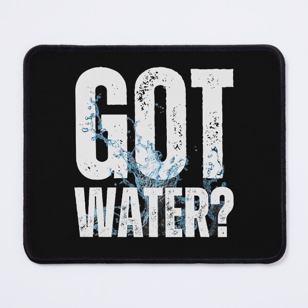 Item preview, Got Water? designed and sold by MarkWindmill.