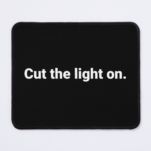 Item preview, Cut the light on. designed and sold by Text-based T-Shirts and Gifts.