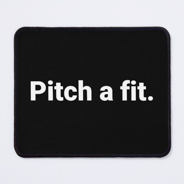 Item preview, Pitch a fit. designed and sold by Text-based T-Shirts and Gifts.