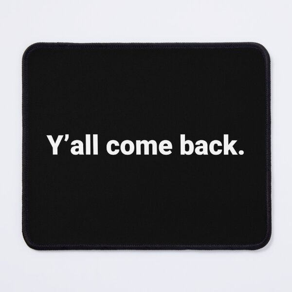 Item preview, Y’all come back. designed and sold by Text-based T-Shirts and Gifts.