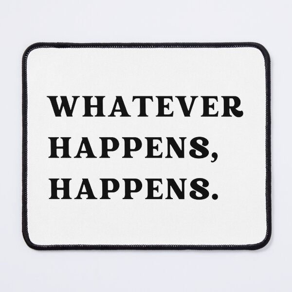 Item preview, Whatever happens happens designed and sold by Tharushi98.