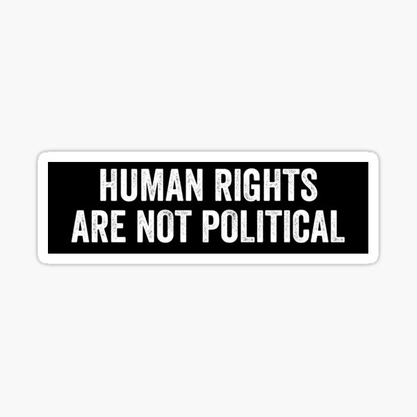 Item preview, Human Rights Are Not Political Funny Car Bumper designed and sold by Burpishop.