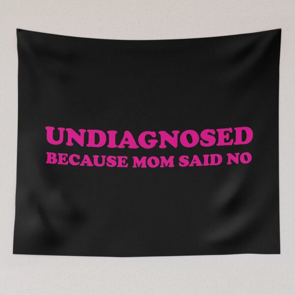 Item preview, Undiagnosed because mom said No (Pink version) designed and sold by Goth-It-Covered.