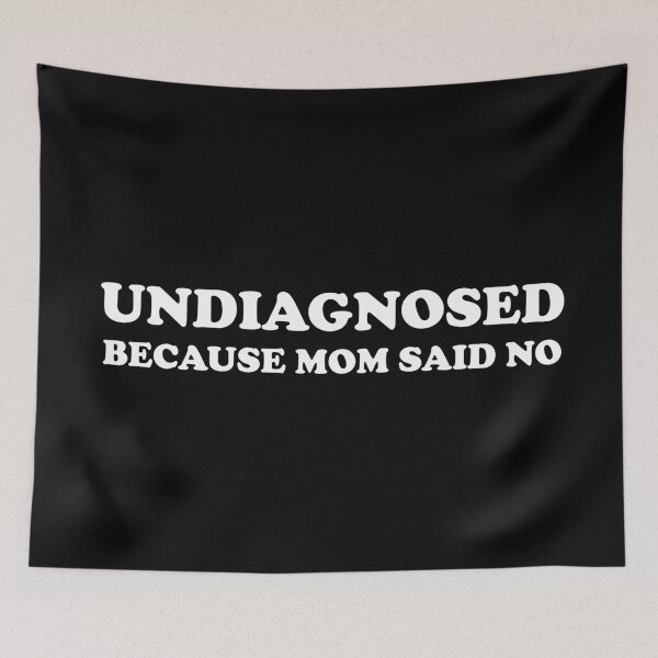 Item preview, Undiagnosed because mom said No (White version) designed and sold by Goth-It-Covered.