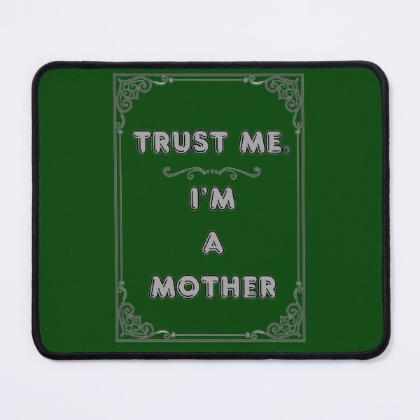 Item preview, TRUST ME. I'M A MOTHER designed and sold by Ferndragons.