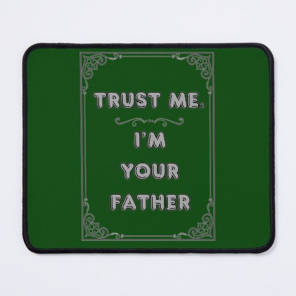 Item preview, TRUST ME. I'M YOUR FATHER designed and sold by Ferndragons.