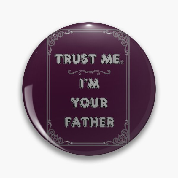 Item preview, TRUST ME. I'M YOUR FATHER designed and sold by Ferndragons.