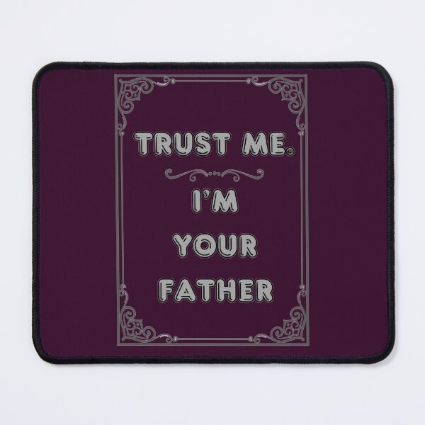 Item preview, TRUST ME. I'M YOUR FATHER designed and sold by Ferndragons.