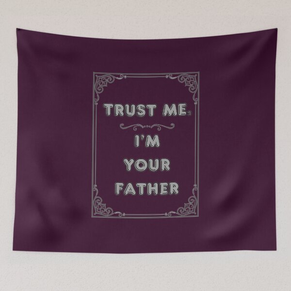 Item preview, TRUST ME. I'M YOUR FATHER designed and sold by Ferndragons.