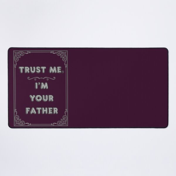 Item preview, TRUST ME. I'M YOUR FATHER designed and sold by Ferndragons.