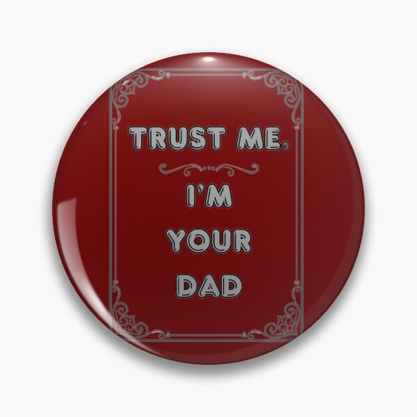 Item preview, TRUST ME. I'M YOUR DAD designed and sold by Ferndragons.