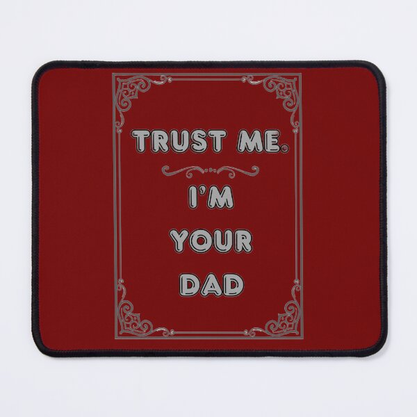 Item preview, TRUST ME. I'M YOUR DAD designed and sold by Ferndragons.