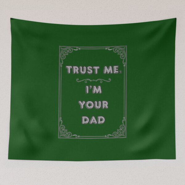 Item preview, TRUST ME. I'M YOUR DAD designed and sold by Ferndragons.