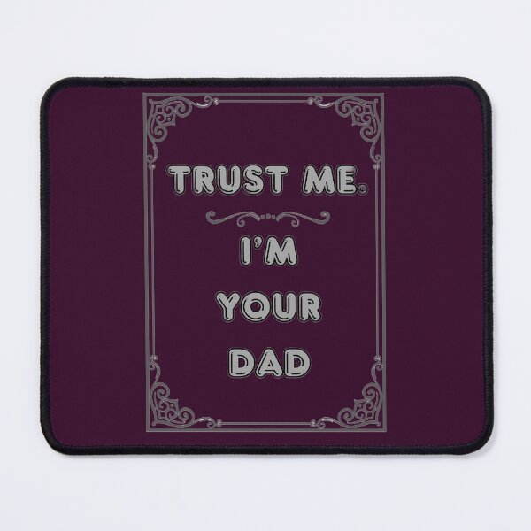 Item preview, TRUST ME. I'M YOUR DAD designed and sold by Ferndragons.