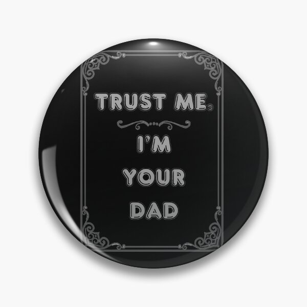 Item preview, TRUST ME. I'M YOUR DAD designed and sold by Ferndragons.