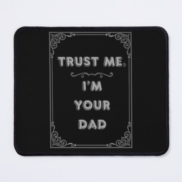 Item preview, TRUST ME. I'M YOUR DAD designed and sold by Ferndragons.