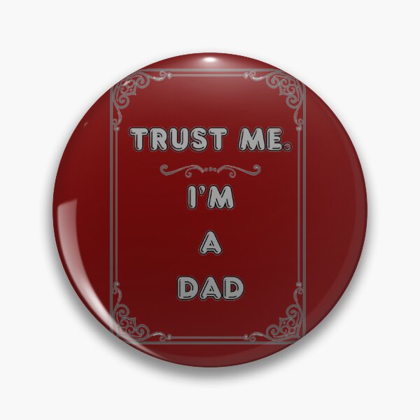 Item preview, TRUST ME. I'M A DAD designed and sold by Ferndragons.