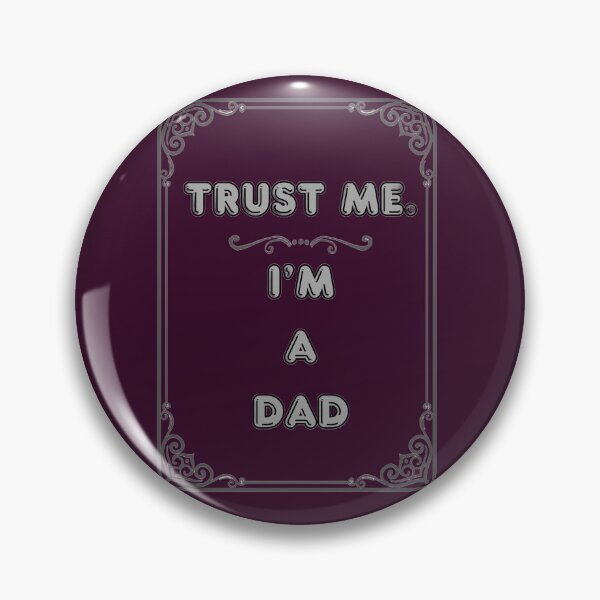 Item preview, TRUST ME. I'M A DAD designed and sold by Ferndragons.