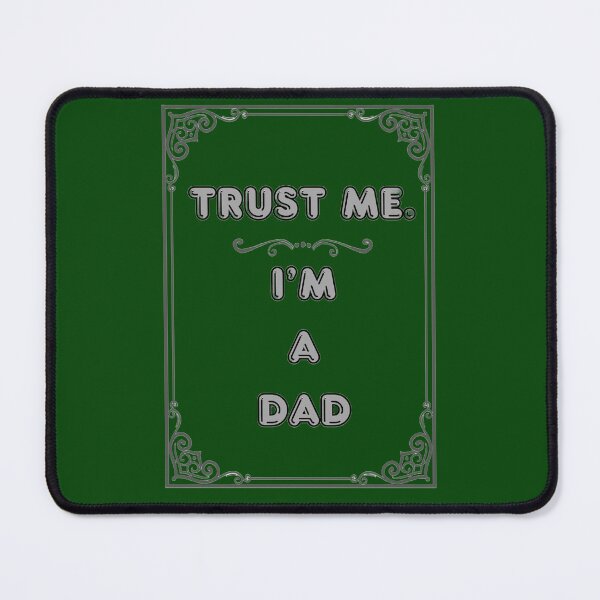 Item preview, TRUST ME. I'M A DAD designed and sold by Ferndragons.