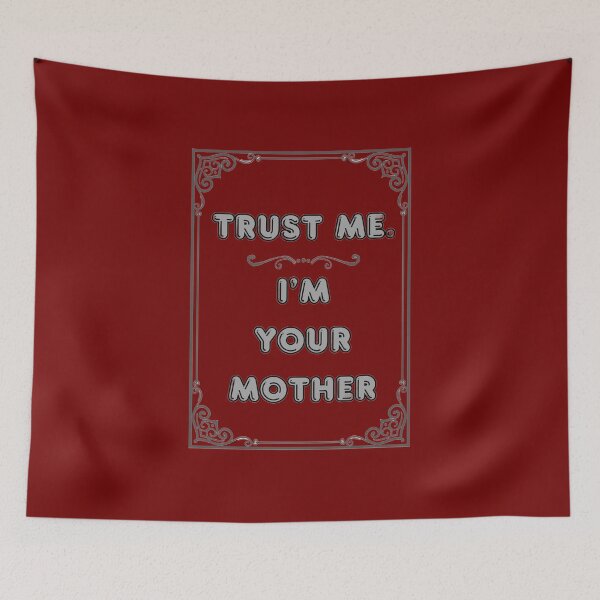 Item preview, TRUST ME. I'M YOUR MOTHER designed and sold by Ferndragons.
