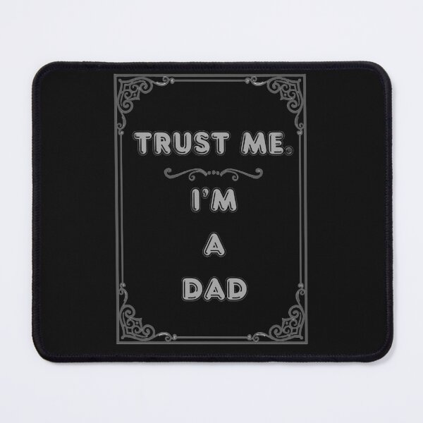 Item preview, TRUST ME. I'M A DAD designed and sold by Ferndragons.